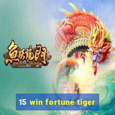 15 win fortune tiger